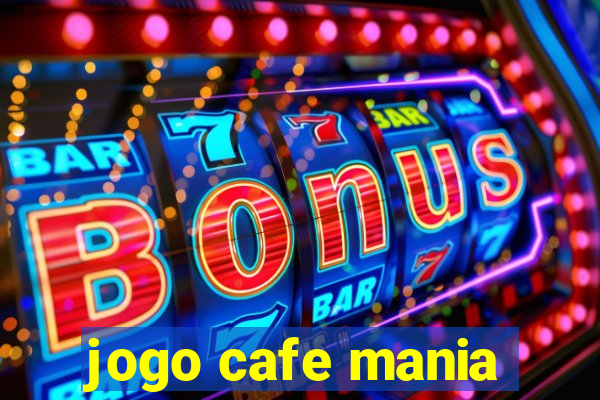 jogo cafe mania